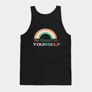 Be Good To Yourself Tank Top